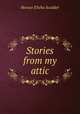 Stories from my attic, Scudder, Horace Elisha, 1838-1902 