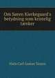 Om Sren Kierkegaard`s betydning som kristelig tnker, Niels Carl Gustav Teisen 