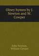 Olney hymns by J. Newton and W. Cowper, John Newton, William Cowper 