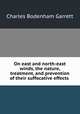 On east and north-east winds, the nature, treatment, and prevention of their suffocative effects ., Charles Bodenham Garrett 