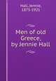 Men of old Greece, by Jennie Hall, Hall, Jennie, 1875-1921 