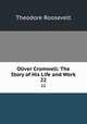 Oliver Cromwell: The Story of His Life and Work. 22, Theodore Roosevelt 