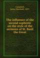 The influence of the second sophistic on the style of the sermons of St. Basil the Great, Campbell, James Marshall, 1895- 