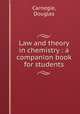 Law and theory in chemistry : a companion book for students, Carnegie, Douglas 