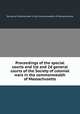 Proceedings of the special courts and 1st and 2d general courts of the Society of colonial wars in the commonwealth of Massachusetts, Society of Colonial Wars in the Commonwealth of Massachusetts 