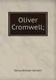 Oliver Cromwell;, Herbert Henry William 