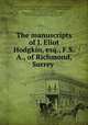 The manuscripts of J. Eliot Hodgkin, esq., F.S.A., of Richmond, Surrey, 