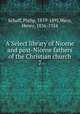 A Select library of Nicene and post-Nicene fathers of the Christian church. 7, Schaff, Philip, 1819-1893,Wace, Henry, 1836-1924 