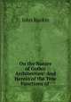 On the Nature of Gothic Architecture: And Herein of the True Functions of ., Рескин 