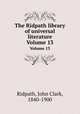 The Ridpath library of universal literature. Volume 13, Ridpath, John Clark, 1840-1900 