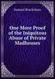 One More Proof of the Iniquitous Abuse of Private Madhouses, Samuel Bruckshaw 