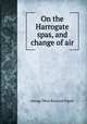 On the Harrogate spas, and change of air, George West Royston Pigott 