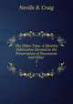 The Olden Time: A Monthly Publication Devoted to the Preservation of Documents and Other .. 2, Neville B. Craig 