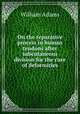 On the reparative process in human tendons after subcutaneous division for the cure of deformities, William Adams 