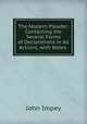 The Modern Pleader: Containing the Several Forms of Declarations in All Actions, with Notes ., John Impey 