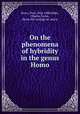 On the phenomena of hybridity in the genus Homo, Broca, Paul, 1824-1880,Blake, Charles Carter, [from old catalog] ed. and tr 