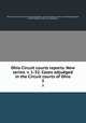 Ohio Circuit courts reports. New series. v. 1-32. Cases adjudged in the Circuit courts of Ohio. 3, Ohio. Circuit courts. [from old catalog],Ohio. Court of appeals. [from old catalog],Shepard, Vinton Randall, [from old catalog] ed 