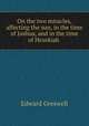 On the two miracles, affecting the sun, in the time of Joshua, and in the time of Hezekiah ., 