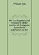 On the diagnosis and treatment of the varities of dyspepsia: Considered in Relation to the ., Wilson Fox 