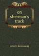 on sherman`s track, john h. kennaway 