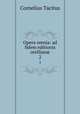 Opera omnia: ad fidem editionis orellian. 2, Cornelius Tacitus 