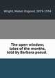 The open window; tales of the months, told by Barbara pseud., Wright, Mabel Osgood, 1859-1934 