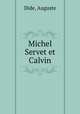 Michel Servet et Calvin, Dide, Auguste 