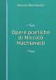Opere poetiche di Niccol Machiavelli, 
