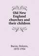 Old New England churches and their children, Bacon, Dolores, 1870-1934 