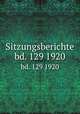Sitzungsberichte. bd. 129 1920, Kaiserl. Akademie der Wissenschaften in Wien. Mathematisch-Naturwissenschaftliche Klasse,Akademie der Wissenschaften in Wien. Mathematisch-Naturwissenschaftliche Klasse 