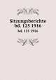Sitzungsberichte. bd. 125 1916, Kaiserl. Akademie der Wissenschaften in Wien. Mathematisch-Naturwissenschaftliche Klasse,Akademie der Wissenschaften in Wien. Mathematisch-Naturwissenschaftliche Klasse 