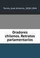 Oradores chilenos. Retratos parlamentarios, 