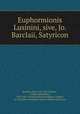 Euphormionis Lusinini, sive, Jo. Barclaii, Satyricon, 