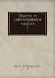 Oeuvres et correspondance indites. 1, Alexis de Tocqueville , ( 