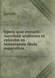 Opera qu exstant: Accedunt orationes et epistol ex historiarum libris superstites, Sallust 