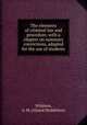 The elements of criminal law and procedure, with a chapter on summary convictions, adapted for the use of students, Wilshere, A. M. (Alured Myddelton) 