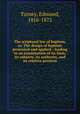 The scriptural law of baptism, or, The design of baptism presented and applied : leading to an examination of its form, its subjects, its authority, and its relative position, Turney, Edmund, 1816-1872 