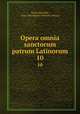 Opera omnia sanctorum patrum Latinorum. 10, 