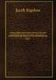 American medical botany, being a collection of the native medicinal plants of the United States, containing their botanical history and chemical analysis, and properties and uses in medicine, diet and the arts, with coloured engravings. Volume 1, Jacob Bigelow 