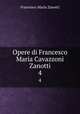 Opere di Francesco Maria Cavazzoni Zanotti. 4, Francesco Maria Zanotti 