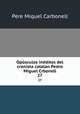Opsculos inditos del cronista catalan Pedro Miguel Crbonell. 27, Pere Miquel Carbonell 