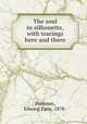 The soul in silhouette, with tracings here and there, Purinton, Edward Earle, 1878- 