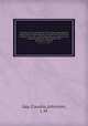 Historia fisica y politica de Chile segun documentos adquiridos en esta republica durante doce anI?os de residencia en ella y publicada bajo los auspicios del supremo gobierno /por Claudio Gay.. Zoologia v.7 (1852), Gay, Claudio,,Johnston, I. M. 