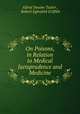 On Poisons, in Relation to Medical Jurisprudence and Medicine, Alfred Swaine Taylor , Robert Eglesfeld Griffith 