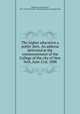 The higher education a public duty. An address delivered at the commencement of the College of the city of New York, June 21st, 1888, Simmons, Joseph Edward, 1841-1910,YA Pamphlet Collection (Library of Congress) DLC 