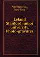 Leland Stanford junior university. Photo-gravures, Albertype Co., New York 