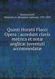 Quinti Horatii Flacci Opera : accedunt clavis metrica et not anglic juventuti accommodat, Horace,Gould, Benjamin A. (Benjamin Apthorp), 1787-1859 