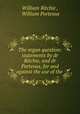The organ question: statements by dr Ritchie, and dr Porteous, for and against the use of the ., William Ritchie , William Porteous 