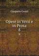 Opere in Versi e in Prosa. 8, Gozzi Gasparo 