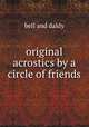 original acrostics by a circle of friends, bell and daldy 